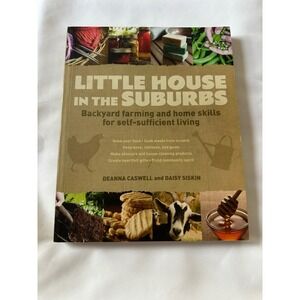 Little House in the‎ Suburbs Backyard Farming Home Skills Book
